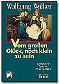 Cover: Vom gro&szlig;en Gl&uuml;ck, noch klein zu sein - Theiss in Herder