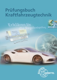 Abbildung von: Prüfungsbuch Kraftfahrzeugtechnik - Europa-Lehrmittel