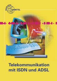 Enlarge image Cover: Telekommunikation mit ISDN und ADSL - Europa-Lehrmittel