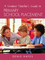 Cover: A Student Teacher's Guide to Primary School Placement - Routledge