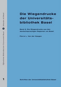 Abbildung von: Die Wiegendrucke der Universitätsbibliothek Basel - Schwabe Verlagsgruppe AG Schwabe Verlag