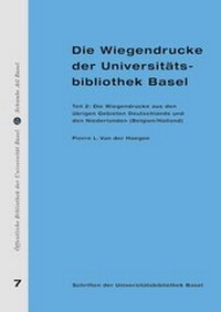 Abbildung von: Die Wiegendrucke der Universitätsbibliothek Basel. Teil 2: Die Wiegendrucke aus den übrigen Gebieten Deutschlands und den Niederlanden (Belgien/Holland) - Schwabe Verlagsgruppe AG Schwabe Verlag