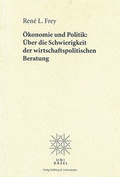 Cover: &Ouml;konomie und Politik: &Uuml;ber die Schwierigkeit der wirtschaftspolitischen Beratung - Schwabe Verlagsgruppe AG Schwabe Verlag