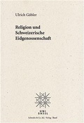 Cover: Religion und Schweizerische Eidgenossenschaft - Schwabe Verlagsgruppe AG Schwabe Verlag