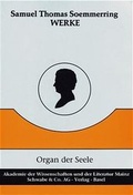 Cover: Werke / &Uuml;ber das Organ der Seele (1796). &Uuml;ber den Tod durch die Guillotine (1795). Meine Ansicht einiger Gallschen Lehrs&auml;tze (1807 / 1829) - Schwabe Verlagsgruppe AG Schwabe Verlag