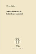 Cover: Die Universit&auml;t ist keine Dressuranstalt - Schwabe Verlagsgruppe AG Schwabe Verlag
