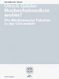 Cover: Hochschulmedizin wohin? Die Medizinische Fakult&auml;t in der Universit&auml;t - Schwabe Verlagsgruppe AG Schwabe Verlag