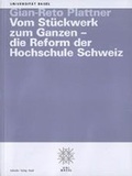 Cover: Vom St&uuml;ckwerk zum Ganzen - die Reform der Hochschule Schweiz - Schwabe Verlagsgruppe AG Schwabe Verlag
