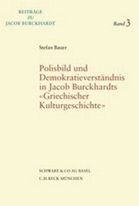 Abbildung von: Polisbild und Demokratieverständnis nach Jacob Burckhardts "Griechischer Kulturgeschichte" - Schwabe Verlagsgruppe AG Schwabe Verlag
