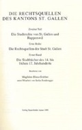 Cover: Rechtsquellen des Kanton St. Gallen / Die Stadtrechte von St. Gallen und Rapperwil / Die Rechtsquellen der Stadt St. Gallen / Die Stadtb&uuml;cher des 14. bis fr&uuml;hen 17. Jahrhunderts - Schwabe Verlagsgruppe AG Schwabe Verlag