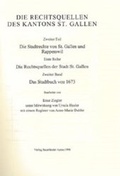 Cover: Rechtsquellen des Kanton St. Gallen / Die Stadtrechte von St. Gallen und Rapperwil / Die Rechtsquellen der Stadt St. Gallen / Das Stadtbuch von 1673 - Schwabe Verlagsgruppe AG Schwabe Verlag
