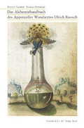 Cover: Das Alchemiehandbuch des Appenzeller Wundarztes Ulrich Ruosch - Schwabe Verlagsgruppe AG Schwabe Verlag
