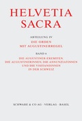 Cover: Helvetia Sacra / Die Augustiner-Eremiten, die Augustinerinnen, die Annunziatinnen und die Visitandinnen in der Schweiz - Schwabe Verlagsgruppe AG Schwabe Verlag