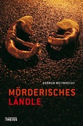 Cover: M&ouml;rderisches L&auml;ndle - Theiss in Herder