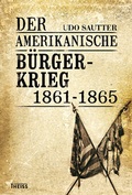 Cover: Der Amerikanische B&uuml;rgerkrieg 1861-1865 - Theiss in Herder