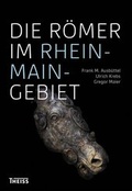 Cover: Die R&ouml;mer im Rhein-Main-Gebiet - Theiss in Herder