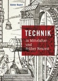 Cover: Technik in Mittelalter und Fr&uuml;her Neuzeit - Theiss in Herder