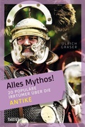 Cover: Alles Mythos! 20 popul&auml;re Irrt&uuml;mer &uuml;ber die Antike - Theiss in Herder