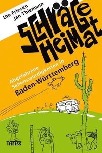 Abbildung von: Schräge Heimat. Abgefahrene Sehenswürdigkeiten in Baden-Württemberg - Theiss in Herder