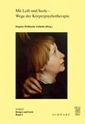Cover: Mit Leib und Seele - Wege der K&ouml;rperpsychotherapie - Schwabe Verlagsgruppe AG Schwabe Verlag
