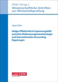 Cover: Hedge-Effektivit&auml;t im Spannungsfeld zwischen Risikomanagementstrategie und internationalen Accounting-Regelungen - IDW
