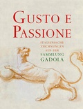 Cover: Gusto e passione. Italienische Handzeichnungen aus der Sammlung Gadola - Schwabe Verlagsgruppe AG Schwabe Verlag