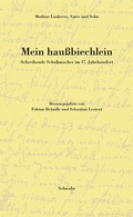 Cover: Mein hau&szlig;biechlein. Schreibende Schuhmacher im 17. Jahrhundert - Schwabe Verlagsgruppe AG Schwabe Verlag