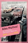 Cover: Alles Mythos! 20 popul&auml;re Irrt&uuml;mer &uuml;ber die BRD und die DDR - Theiss in Herder