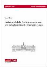 Abbildung von: Insolvenzrechtliche Fortbestehensprognose und handelsrechtliche Fortführungsprognose - IDW