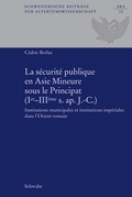 Cover: La s&eacute;curit&eacute; publique en Asie Mineure sous le Principat (Ier-III&egrave;me s. ap. J.-C.) - Schwabe Verlagsgruppe AG Schwabe Verlag