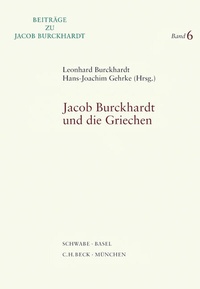 Abbildung von: Jacob Burckhardt und die Griechen - Schwabe Verlagsgruppe AG Schwabe Verlag