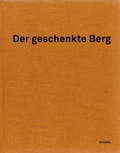 Cover: Der geschenkte Berg - Schwabe Verlagsgruppe AG Schwabe Verlag