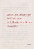 Cover: Schrift, Schriftgebrauch und Textsorten im fr&uuml;hmittelalterlichen Churr&auml;tien - Schwabe Verlagsgruppe AG Schwabe Verlag