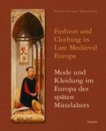 Cover: Fashion and Clothing in Late Medieval Europe - Mode und Kleidung im Europa des sp&auml;ten Mittelalters - Schwabe Verlagsgruppe AG Schwabe Verlag