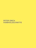 Cover: Peter Emch Farbholzschnitte - Schwabe Verlagsgruppe AG Schwabe Verlag