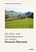Cover: Die Flur- und Siedlungsnamen der Amtei Dorneck-Thierstein - Schwabe Verlagsgruppe AG Schwabe Verlag