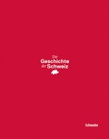 Cover: Die Geschichte der Schweiz - Schwabe Verlagsgruppe AG Schwabe Verlag