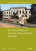 Cover: Das Bernoullianum - Haus der Wissenschaften f&uuml;r Basel - Schwabe Verlagsgruppe AG Schwabe Verlag