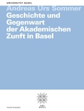 Cover: Geschichte und Gegenwart der Akademischen Zunft in Basel - Schwabe Verlagsgruppe AG Schwabe Verlag