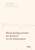 Cover: Wirtschaftsgeschichte der Schweiz im 20. Jahrhundert - Schwabe Verlagsgruppe AG Schwabe Verlag