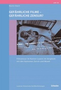 Cover: Gef&auml;hrliche Filme - gef&auml;hrliche Zensur? - Schwabe Verlagsgruppe AG Schwabe Verlag