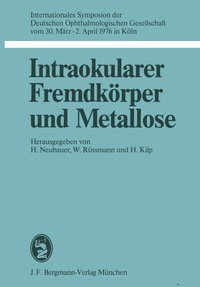 Abbildung von: Intraokularer Fremdkörper und Metallose - J.F. Bergmann-Verlag