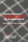 Cover: Heroin Addiction and The British System - Routledge