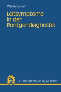 Abbildung von: Leitsymptome in der Röntgendiagnostik - J.F. Bergmann-Verlag