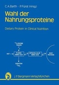 Cover: Wahl der Nahrungsproteine-Grundlagen und Di&auml;tetik - Bergmann, J F