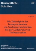 Cover: Die Zul&auml;ssigkeit der Inanspruchnahme von Nachbargrundst&uuml;cken bei der Ausf&uuml;hrung von Tiefbauarbeiten - Werner