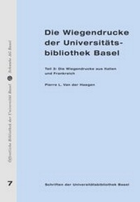 Abbildung von: Die Wiegendrucke der Universitätsbibliothek Basel - Schwabe Verlagsgruppe AG Schwabe Verlag