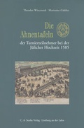 Cover: Die Ahnentafeln der Turnierteilnehmer bei der J&uuml;licher Hochzeit 1585 - Starke, C A
