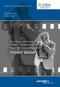 Cover: Ein halbes Jahrhundert Fuldaer Zeitgeschichte im Fokus des Pressefotografen Hubert Weber - Parzellers Buchverlag & Werbemittel GmbH & Co. KG