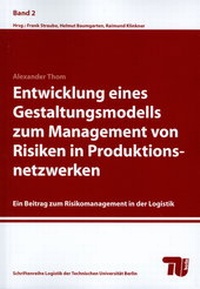 Enlarge image Cover: Entwicklung eines Gestaltungsmodells zum Management von Risiken in Produktionsnetzwerken - Universitätsverlag der TU Berlin